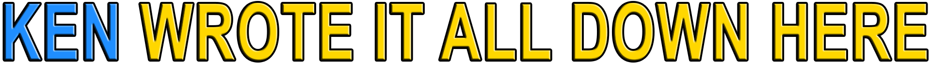 KEN WROTE IT ALL DOWN HERE